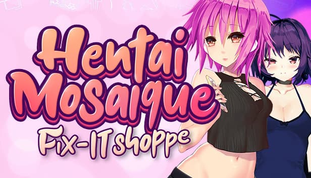Hentai Mosaique Fix-IT Shoppe