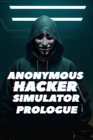 Anonymous Hacker Simulator: Prologue