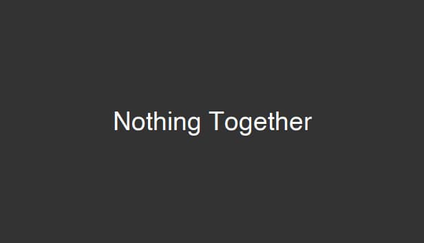 Nothing Together