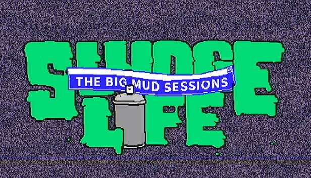 SLUDGE LIFE: The BIG MUD Sessions